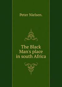 The Black Man's place in south Africa