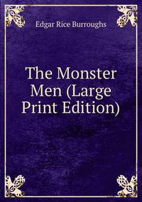 The Monster Men (Large Print Edition)