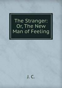 The Stranger: Or, The New Man of Feeling