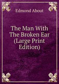 The Man With The Broken Ear (Large Print Edition)