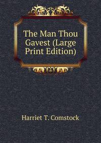 The Man Thou Gavest (Large Print Edition)