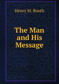 The Man and His Message
