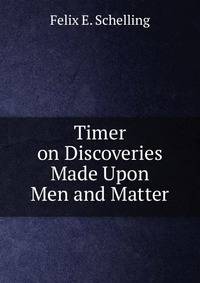 Timer on Discoveries Made Upon Men and Matter