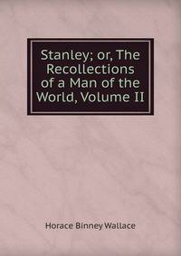 Stanley; or, The Recollections of a Man of the World, Volume II