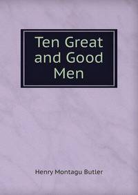 Ten Great and Good Men
