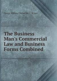 The Business Man's Commercial Law and Business Forms Combined