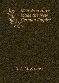 Men Who Have Made the New German Empire