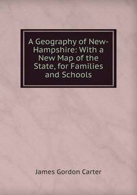 A Geography of New-Hampshire: With a New Map of the State, for Families and Schools