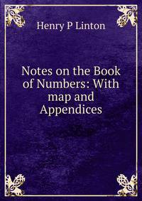 Notes on the Book of Numbers: With map and Appendices