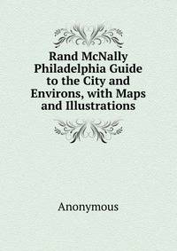 Rand McNally Philadelphia Guide to the City and Environs, with Maps and Illustrations