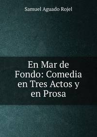 En Mar de Fondo: Comedia en Tres Actos y en Prosa