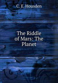 The Riddle of Mars: The Planet