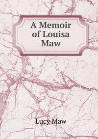 A Memoir of Louisa Maw