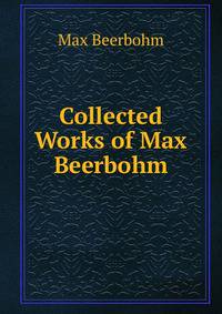 Collected Works of Max Beerbohm