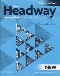 New Headway Intermediate. Fourth edition. Workbook without Key