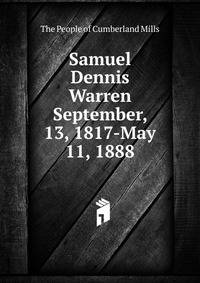 Samuel Dennis Warren September, 13, 1817-May 11, 1888