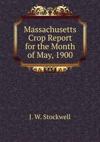 Massachusetts Crop Report for the Month of May, 1900.