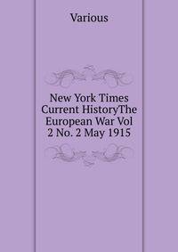 New York Times Current HistoryThe European War Vol 2 No. 2 May 1915