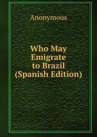 Who May Emigrate to Brazil (Spanish Edition)