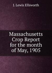 Massachusetts Crop Report for the month of May, 1905.