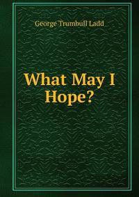 What May I Hope?