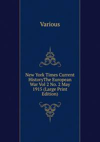 New York Times Current HistoryThe European War Vol 2 No. 2 May 1915 (Large Print Edition)