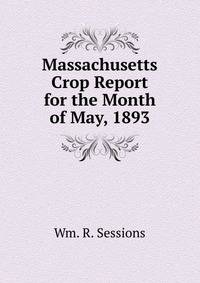 Massachusetts Crop Report for the Month of May, 1893.