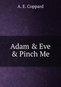 Adam &amp; Eve &amp; Pinch Me