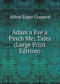 Adam a Eve a Pinch Me: Tales (Large Print Edition)