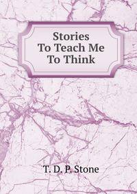 Stories To Teach Me To Think