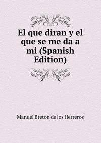 El que diran y el que se me da a mi (Spanish Edition)
