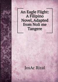 An Eagle Flight: A Filipino Novel, Adapted from Noli me Tangere