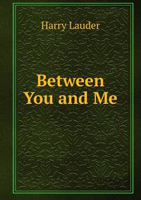 Between You and Me