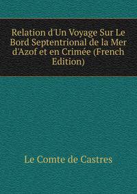 Relation d'Un Voyage Sur Le Bord Septentrional de la Mer d'Azof et en Crim?e (French Edition)