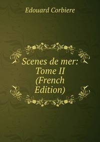 Scenes de mer: Tome II (French Edition)