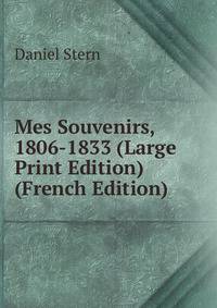Mes Souvenirs, 1806-1833 (Large Print Edition) (French Edition)