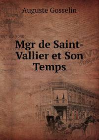 Mgr de Saint-Vallier et Son Temps