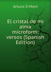 El cristal de mi alma microform: versos (Spanish Edition)