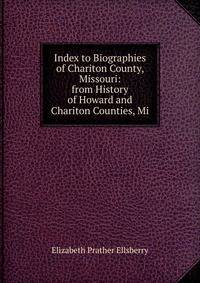 Index to Biographies of Chariton County, Missouri: from History of Howard and Chariton Counties, Mi