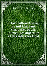 L'Horticulteur franais de mil huit cent cinquante et un: journal des amateurs et des intrts horticol