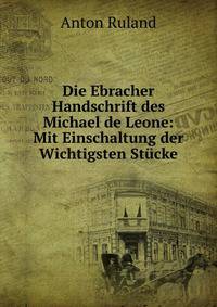 Die Ebracher Handschrift des Michael de Leone: Mit Einschaltung der Wichtigsten Stucke