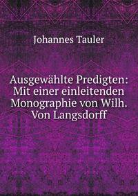 Ausgewahlte Predigten: Mit einer einleitenden Monographie von Wilh. Von Langsdorff