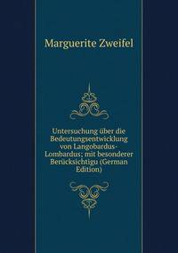 Untersuchung uber die Bedeutungsentwicklung von Langobardus-Lombardus; mit besonderer Berucksichtigu (German Edition)