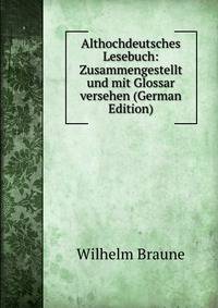 Althochdeutsches Lesebuch: Zusammengestellt und mit Glossar versehen (German Edition)