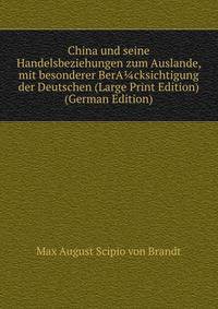 China und seine Handelsbeziehungen zum Auslande, mit besonderer BerA?cksichtigung der Deutschen (Large Print Edition) (German Edition)