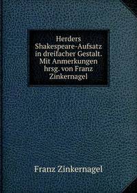 Herders Shakespeare-Aufsatz in dreifacher Gestalt. Mit Anmerkungen hrsg. von Franz Zinkernagel