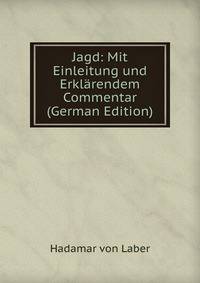 Jagd: Mit Einleitung und Erklarendem Commentar (German Edition)