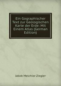 Ein Gographischer Text zur Geologischen Karte der Erde: Mit Einem Atlas (German Edition)
