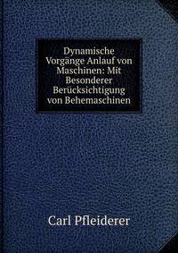 Dynamische Vorgange Anlauf von Maschinen: Mit Besonderer Berucksichtigung von Behemaschinen.