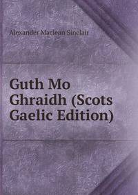 Guth Mo Ghraidh (Scots Gaelic Edition)